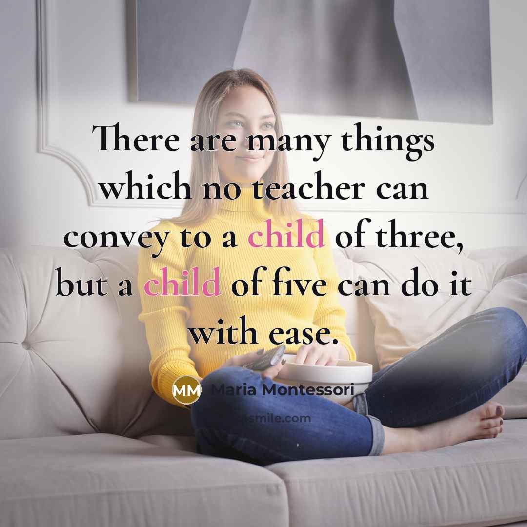 “There are many things which no teacher can convey to…” quote by Maria Montessori