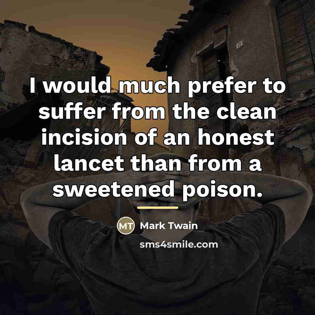 “I would much prefer to suffer from the clean incision…” quote by Mark Twain
