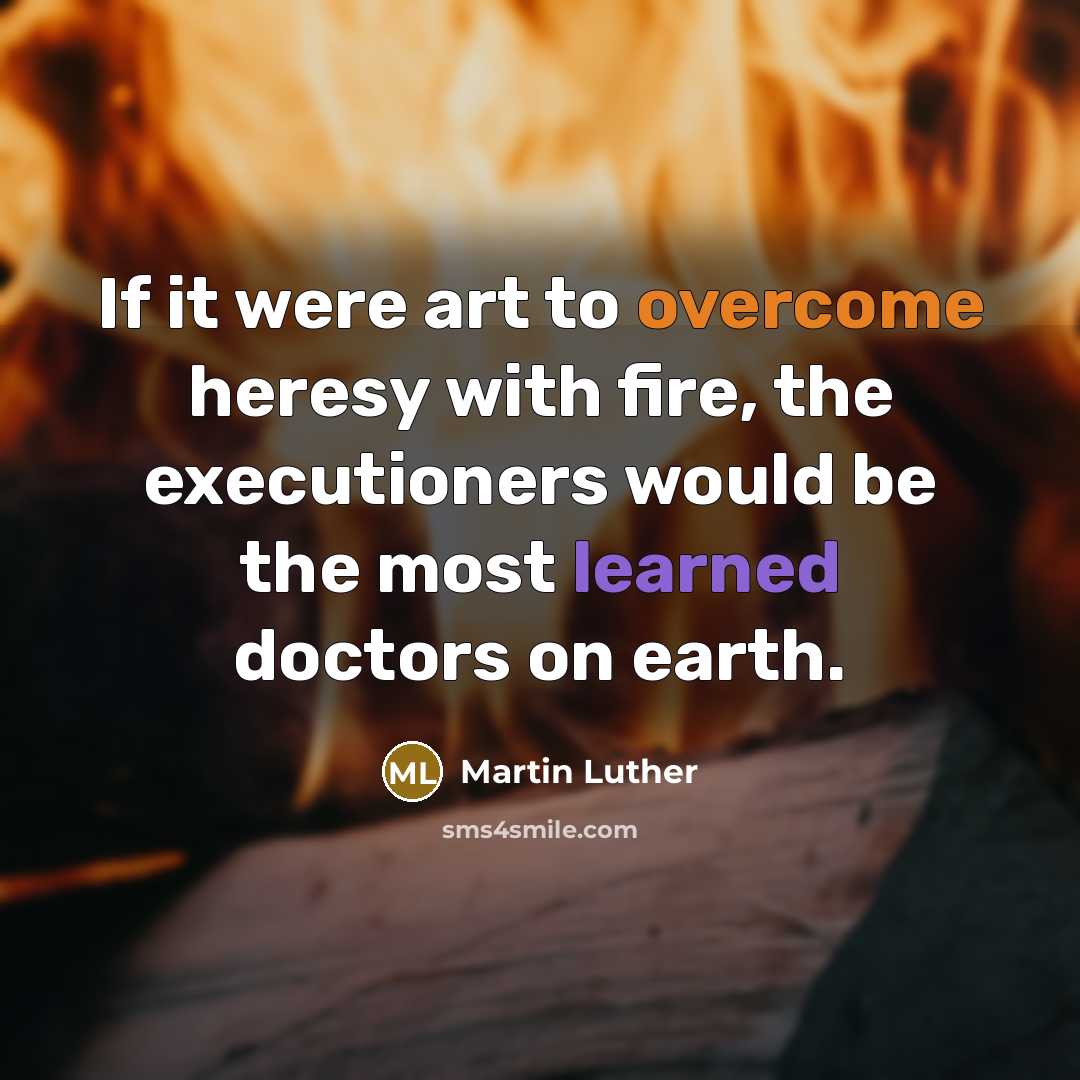“If it were art to overcome heresy with fire, the…” quote by Martin Luther