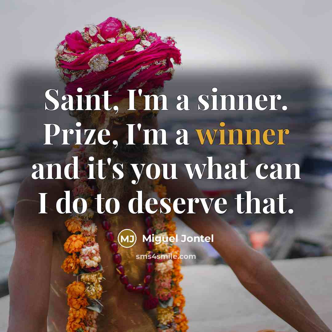 “Saint, I'm a sinner. Prize, I'm a winner and it's…” quote by Miguel Jontel