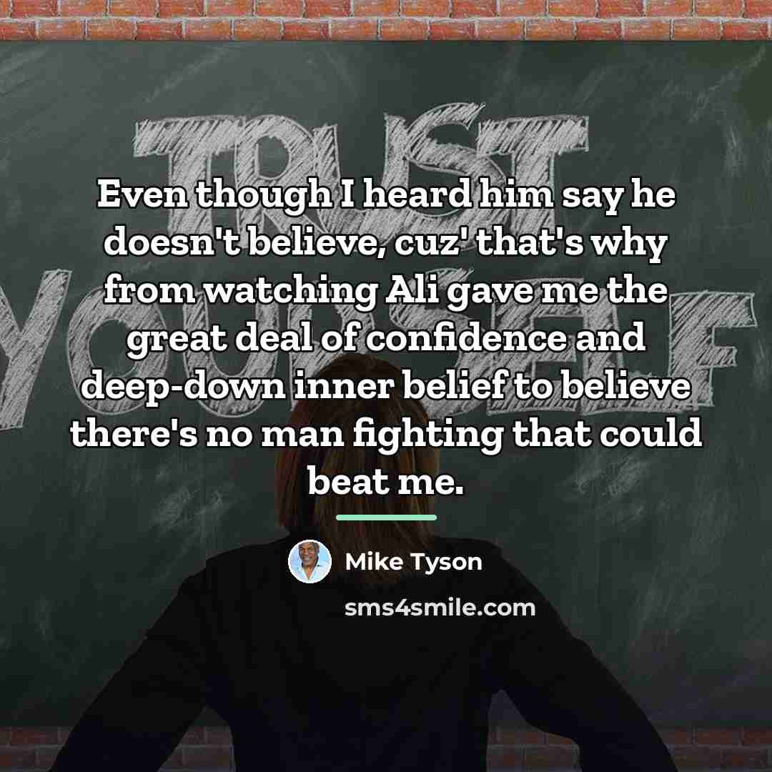 “Even though I heard him say he doesn't believe, cuz'…” quote by Mike Tyson