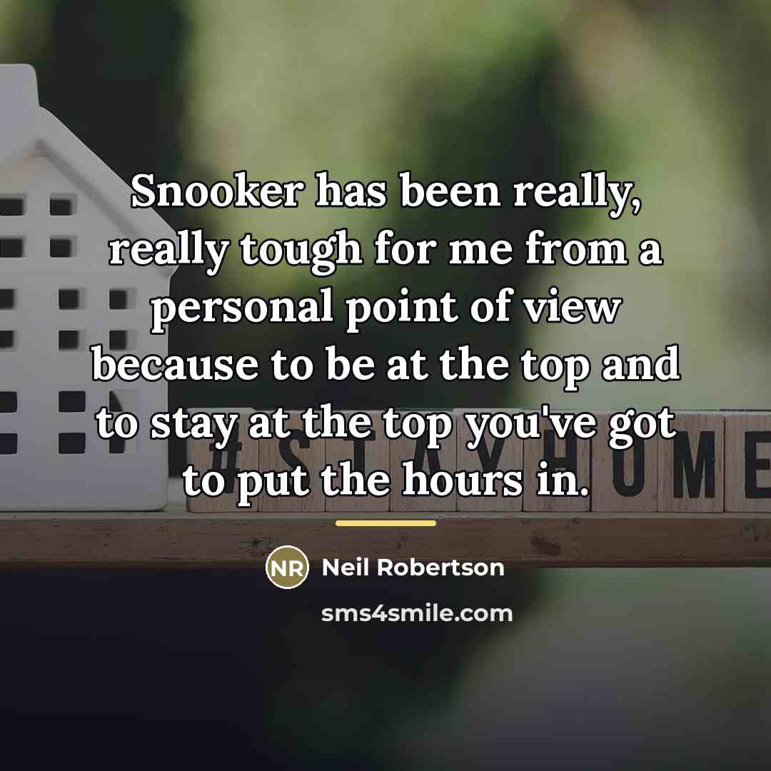 “Snooker has been really, really tough for me from a…” quote by Neil Robertson