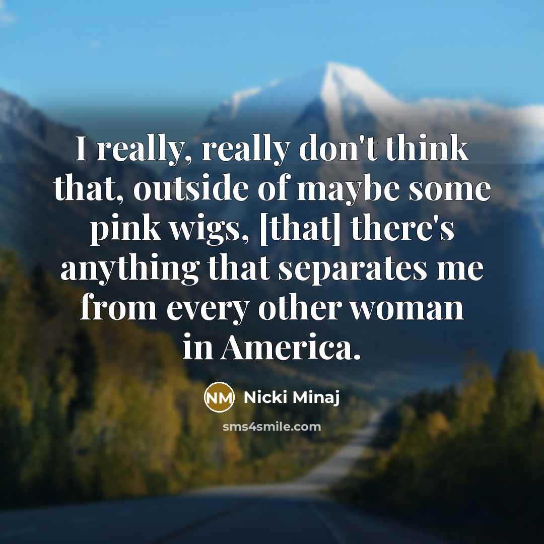 “I really, really don't think that, outside of maybe some…” quote by Nicki Minaj