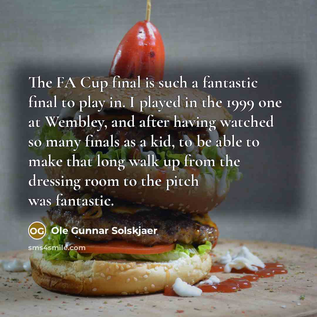 “The FA Cup final is such a fantastic final to…” quote by Ole Gunnar Solskjaer
