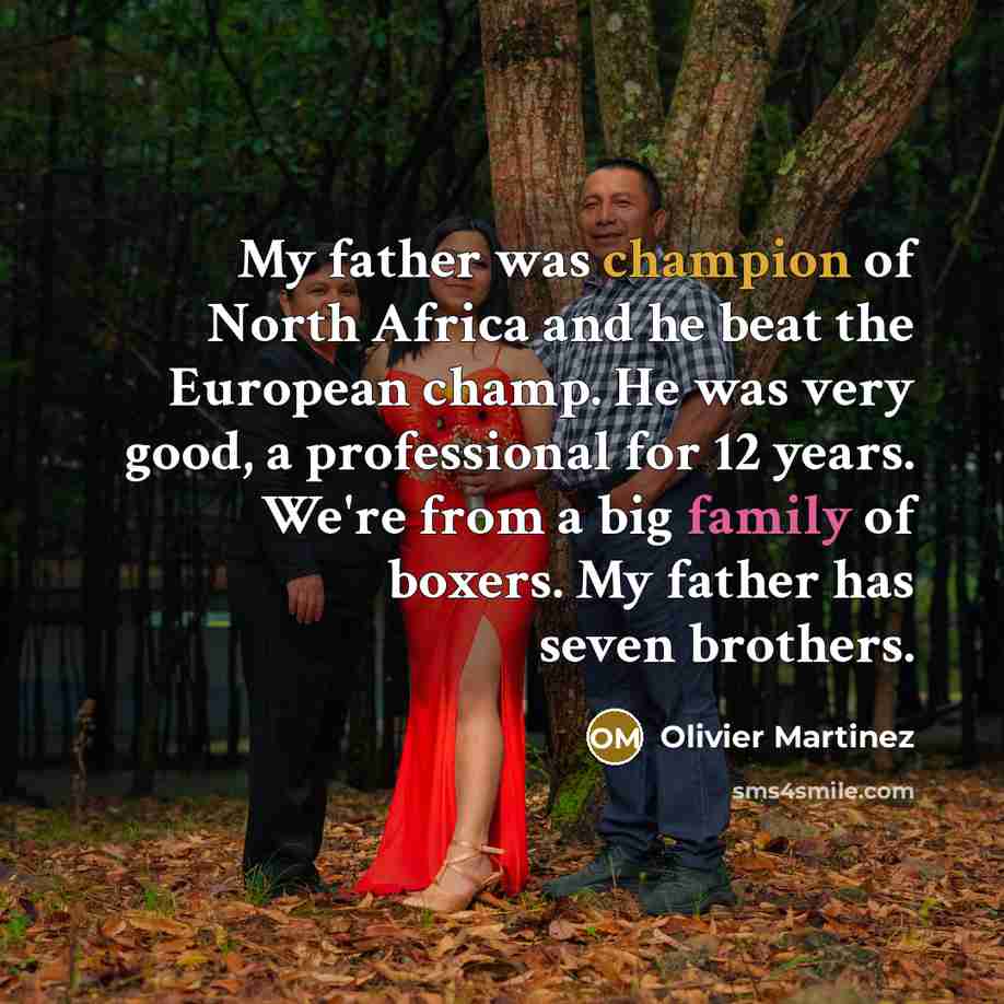 “My father was champion of North Africa and he beat…” quote by Olivier Martinez