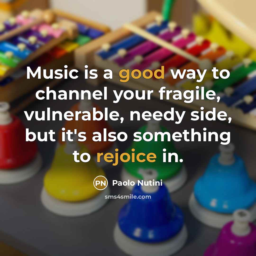 “Music is a good way to channel your fragile, vulnerable,…” quote by Paolo Nutini