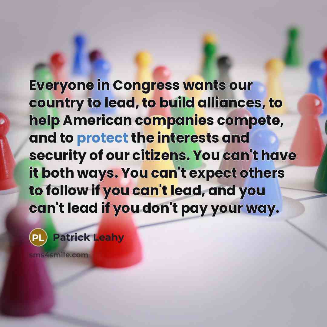 “Everyone in Congress wants our country to lead, to build…” quote by Patrick Leahy