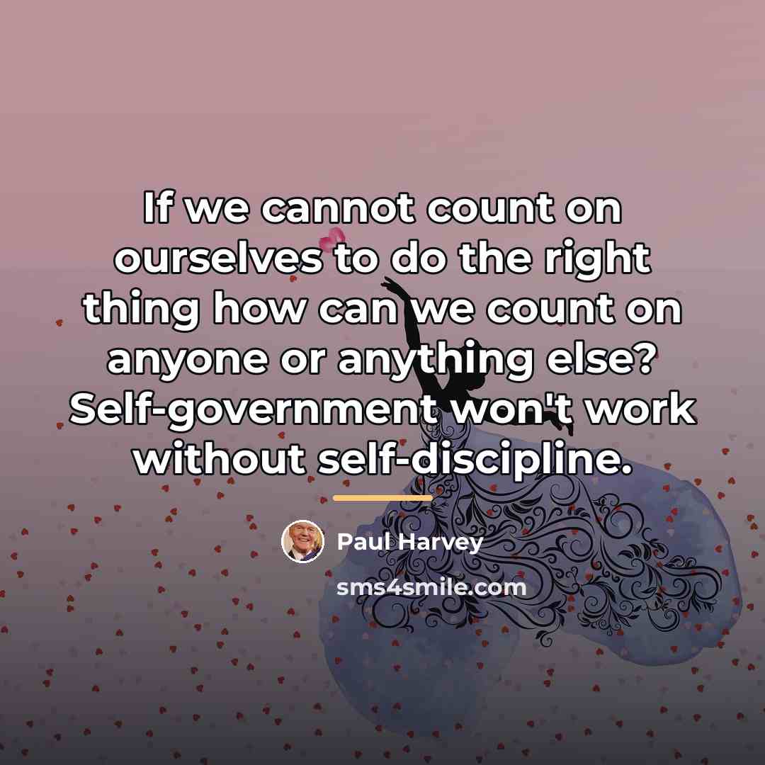 “If we cannot count on ourselves to do the right…” quote by Paul Harvey