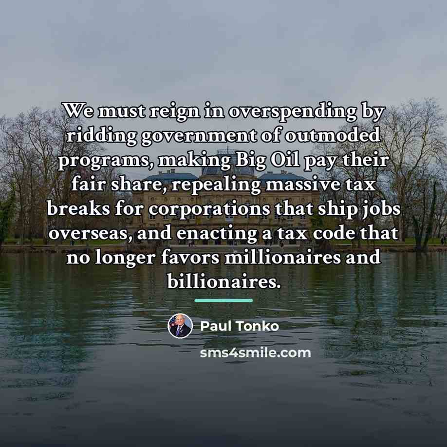 “We must reign in overspending by ridding government of outmoded…” quote by Paul Tonko