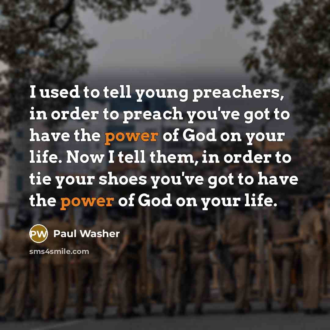 “I used to tell young preachers, in order to preach…” quote by Paul Washer