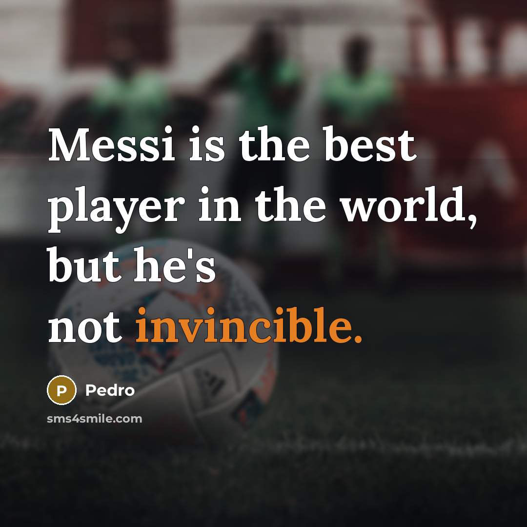 “Messi is the best player in the world, but he's…” quote by Pedro