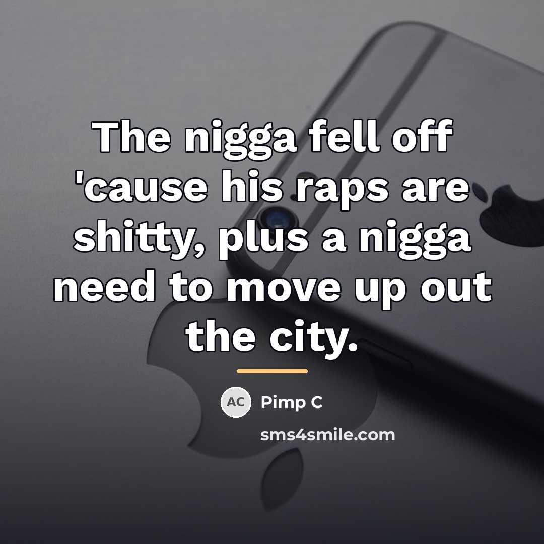 “The nigga fell off 'cause his raps are shitty, plus…” quote by Pimp C