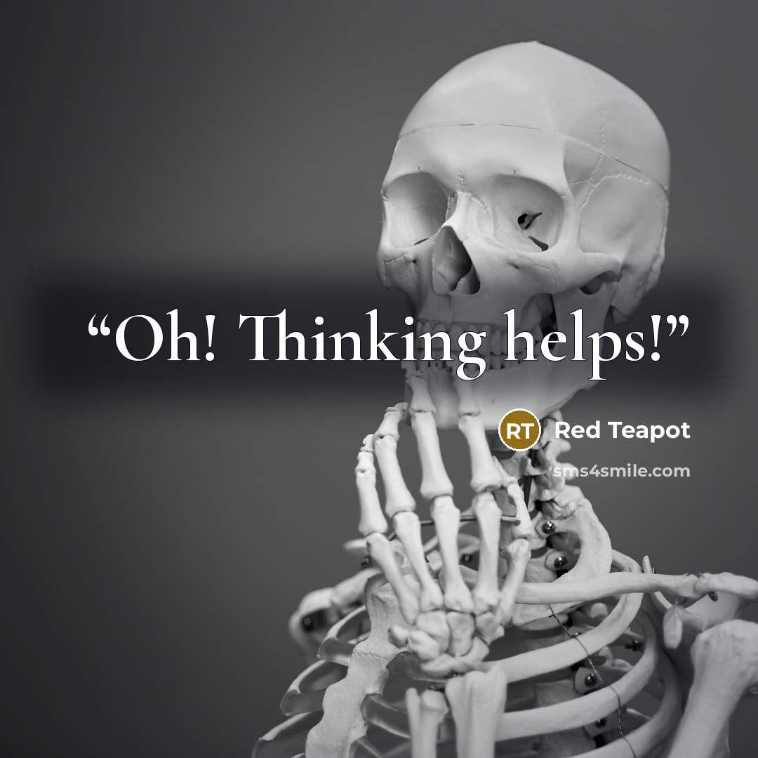 “Oh! Thinking helps!” quote by Red Teapot
