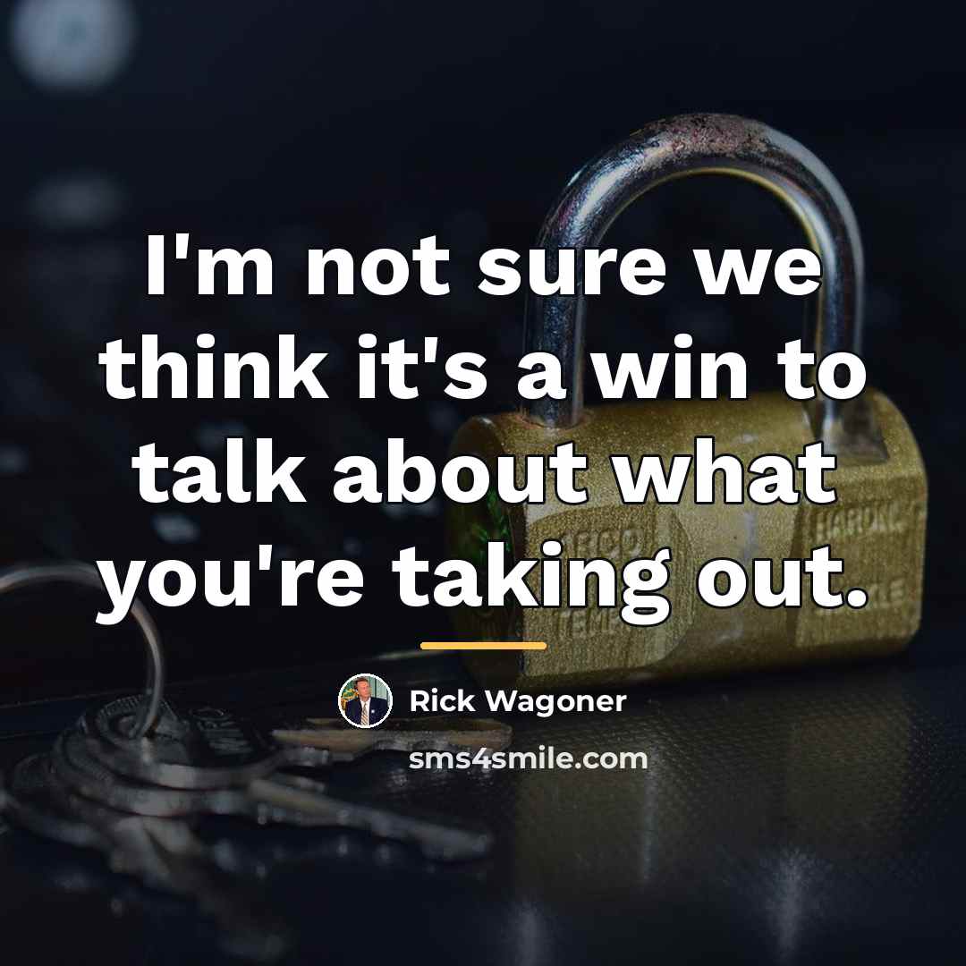 “I'm not sure we think it's a win to talk…” quote by Rick Wagoner