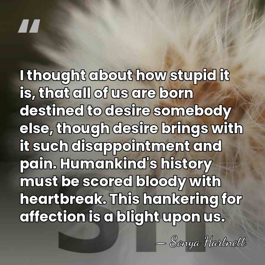 I thought about how stupid it is, that all of us are&hellip; - Sonya Hartnett
