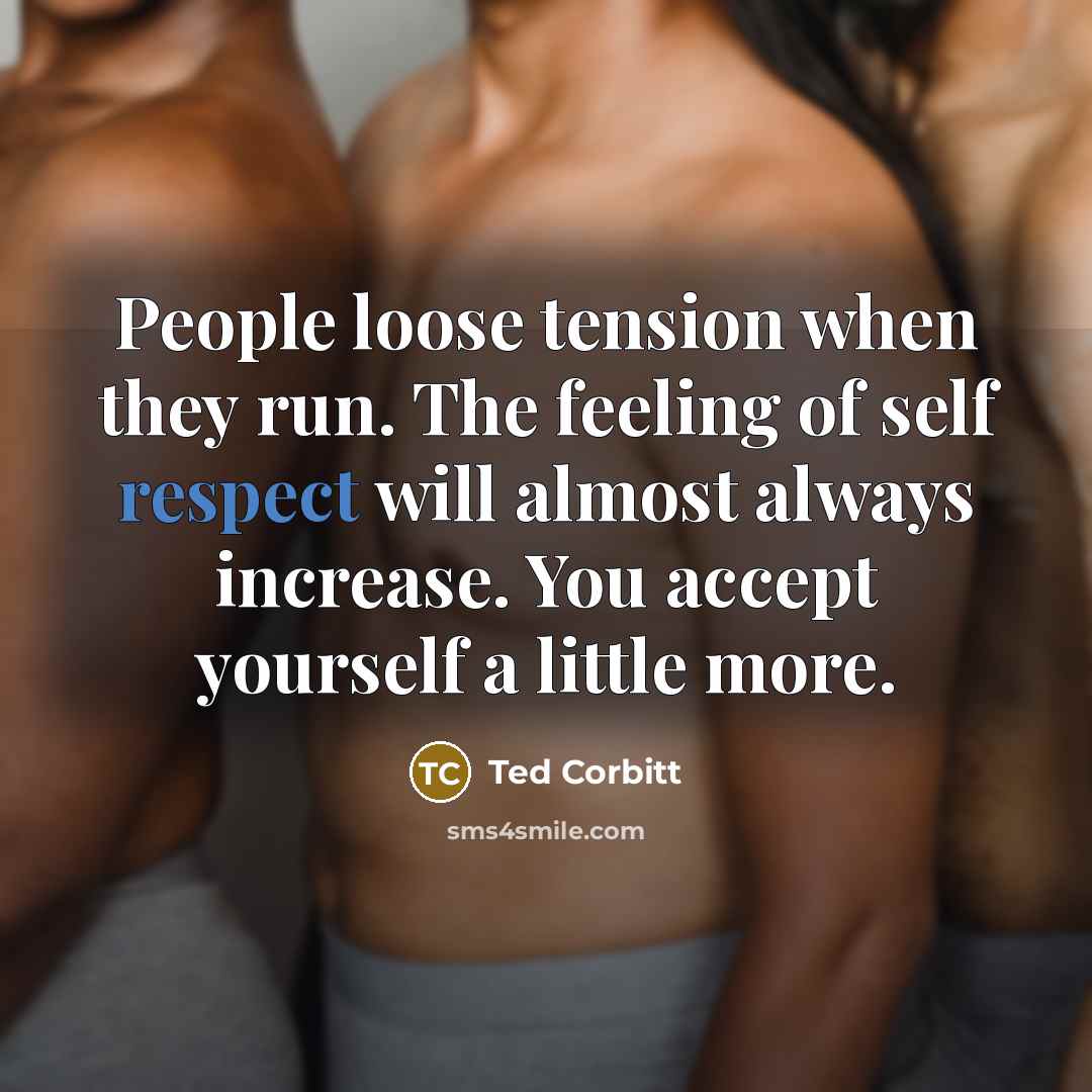 “People loose tension when they run. The feeling of self…” quote by Ted Corbitt