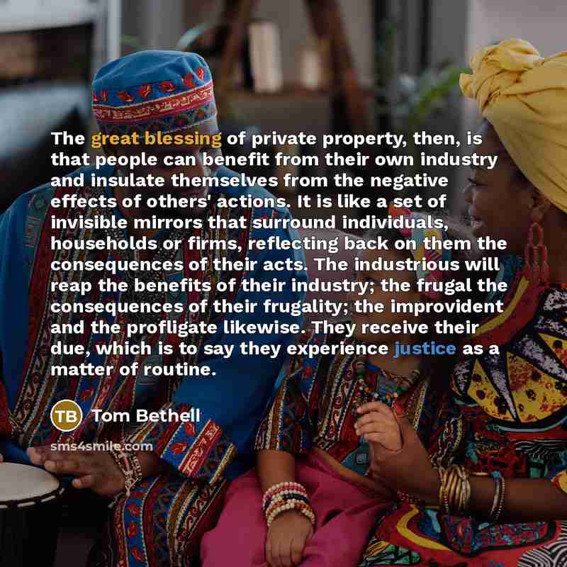 “The great blessing of private property, then, is that people…” quote by Tom Bethell