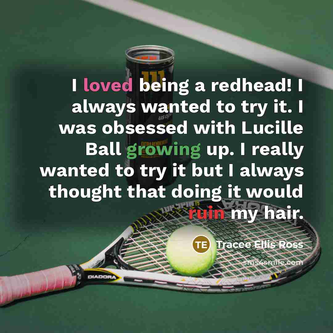 “I loved being a redhead! I always wanted to try…” quote by Tracee Ellis Ross