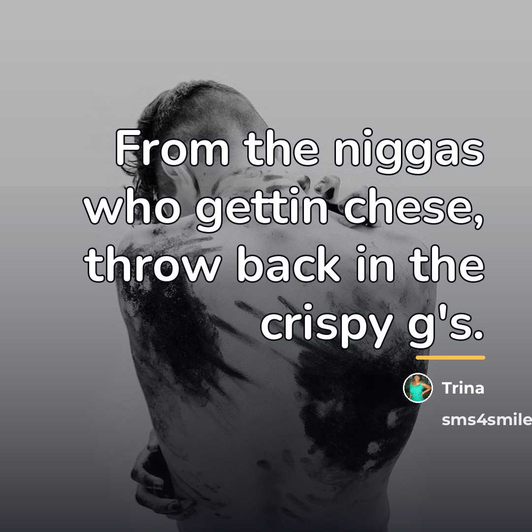 “From the niggas who gettin chese, throw back in the…” quote by Trina