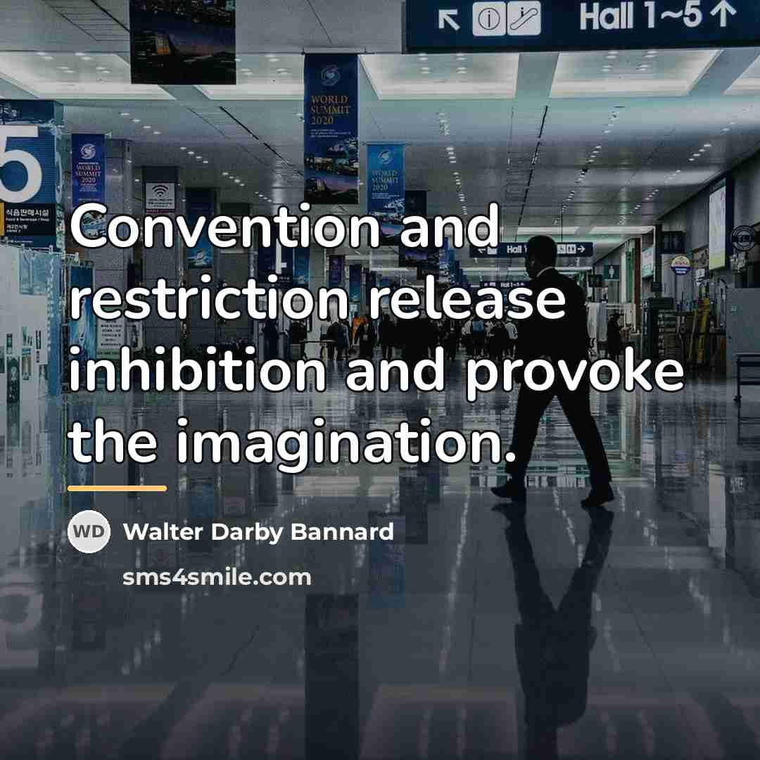 “Convention and restriction release inhibition and provoke the imagination.…” quote by Walter Darby Bannard