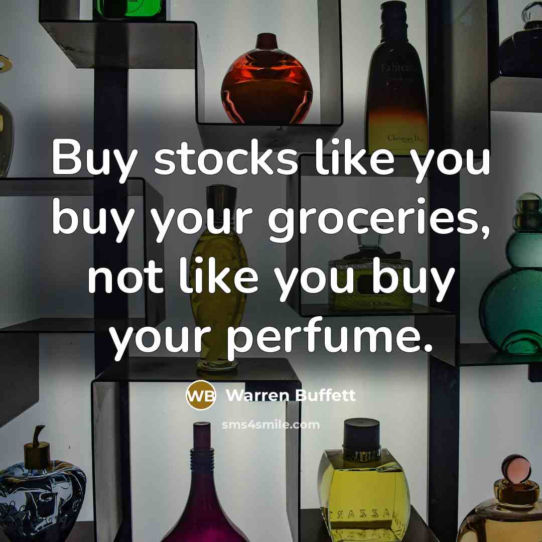 “Buy stocks like you buy your groceries, not like you…” quote by Warren Buffett