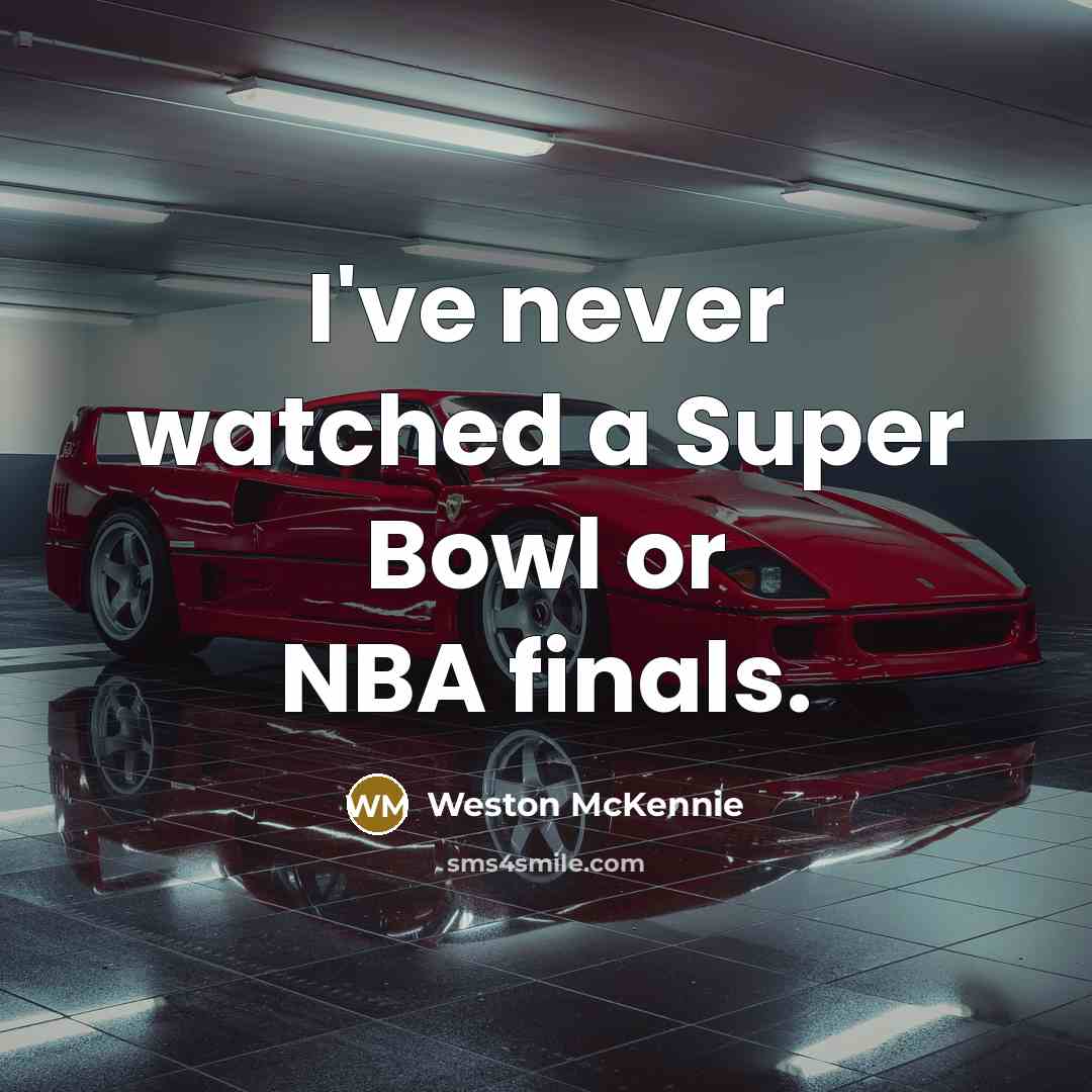 “I've never watched a Super Bowl or NBA finals.…” quote by Weston McKennie