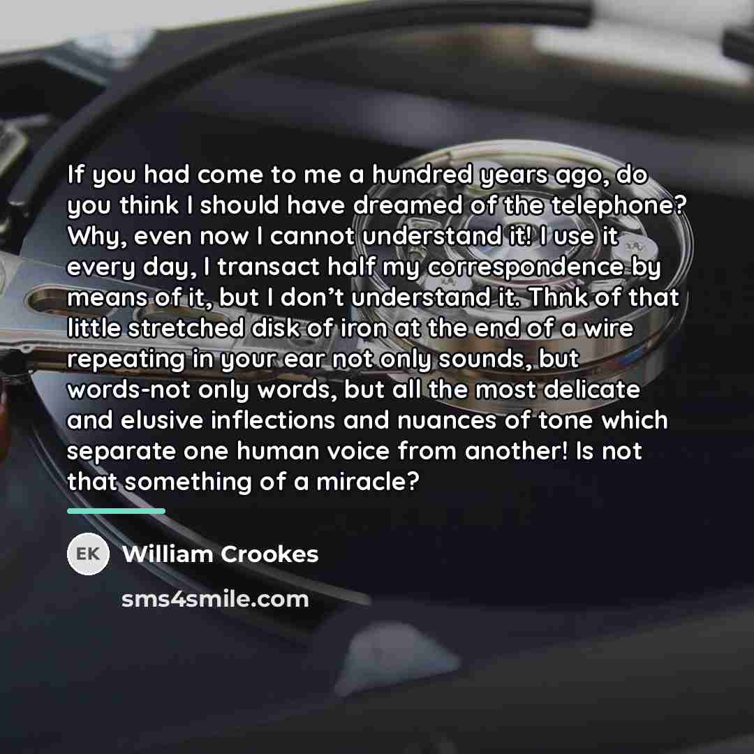 “If you had come to me a hundred years ago,…” quote by William Crookes