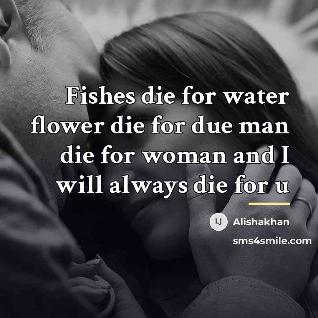 “Fishes die for water flower die for due man die…” quote by Alishakhan