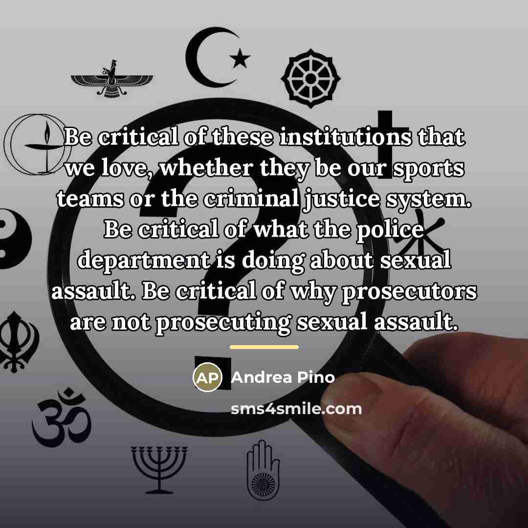 “Be critical of these institutions that we love, whether they…” quote by Andrea Pino