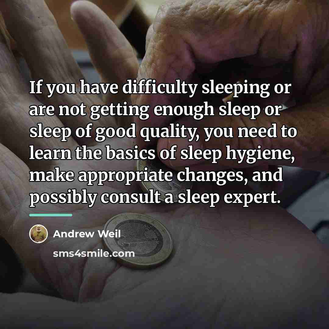 “If you have difficulty sleeping or are not getting enough…” quote by Andrew Weil