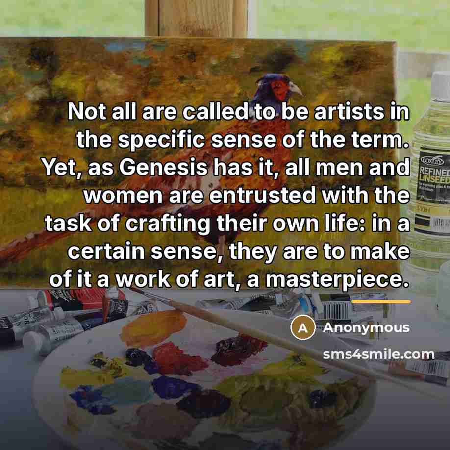 “Not all are called to be artists in the specific…” quote by Anonymous