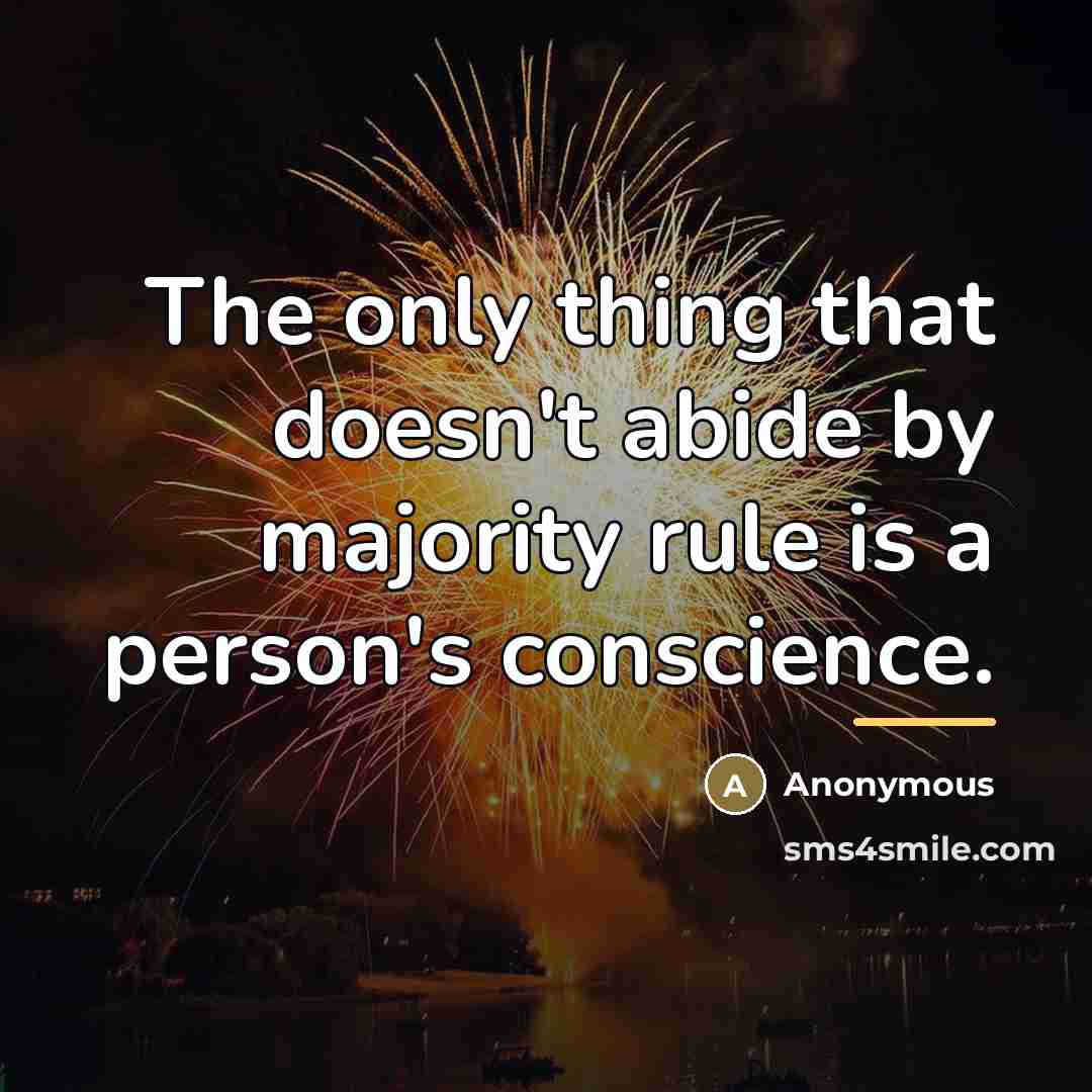 “The only thing that doesn't abide by majority rule is…” quote by Anonymous