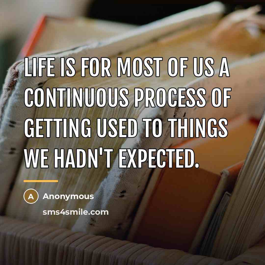 “Life is for most of us a continuous process of…” quote by Anonymous