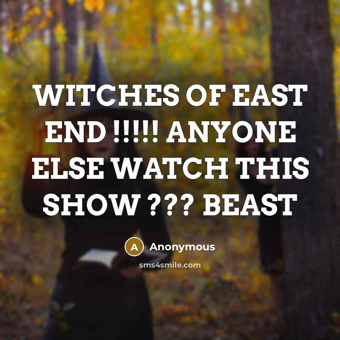 “WITCHES OF EAST END !!!!! ANYONE ELSE WATCH THIS SHOW…” quote by Anonymous