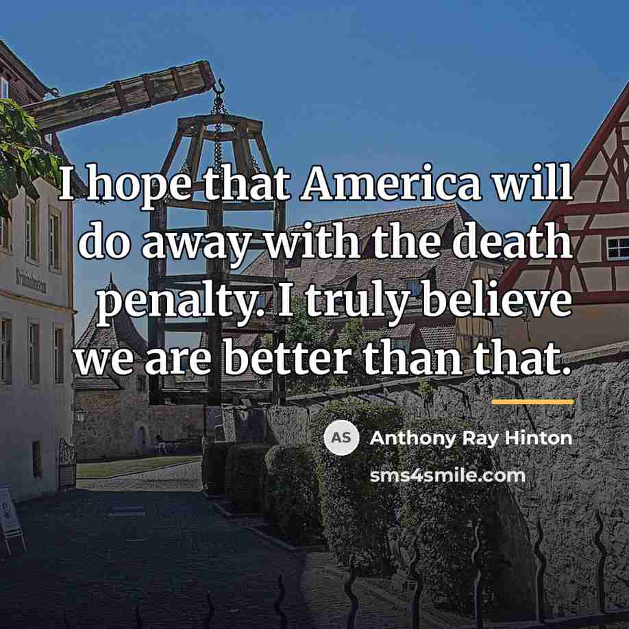 “I hope that America will do away with the death…” quote by Anthony Ray Hinton