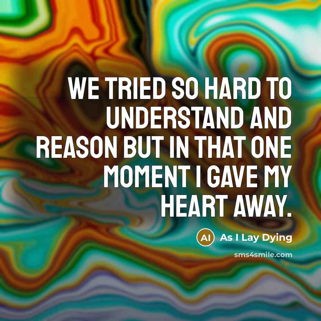 “We tried so hard to understand and reason but in…” quote by As I Lay Dying