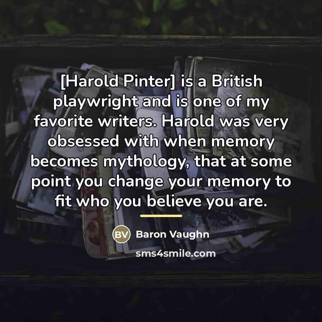 “[Harold Pinter] is a British playwright and is one of…” quote by Baron Vaughn