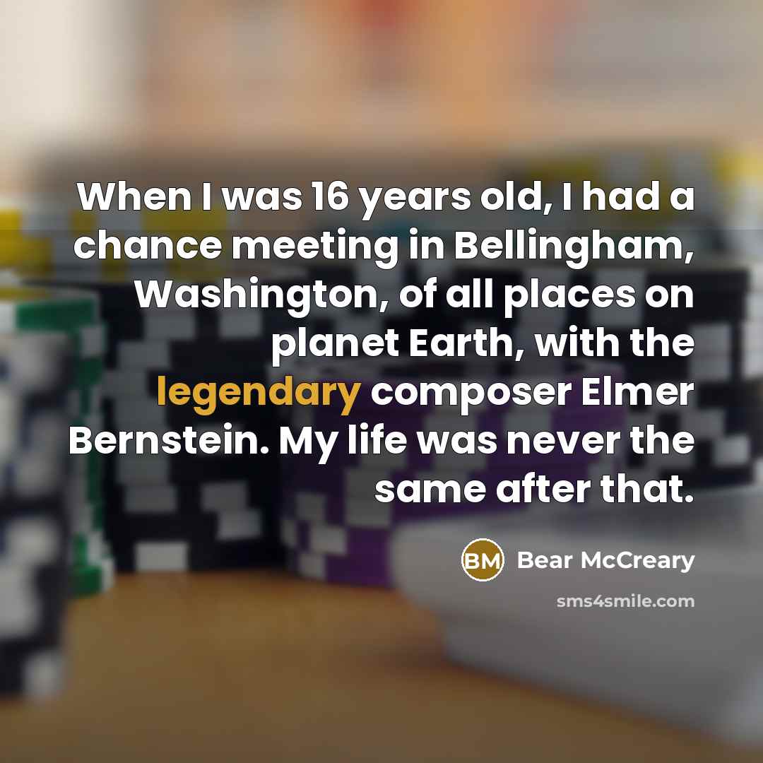 “When I was 16 years old, I had a chance…” quote by Bear McCreary