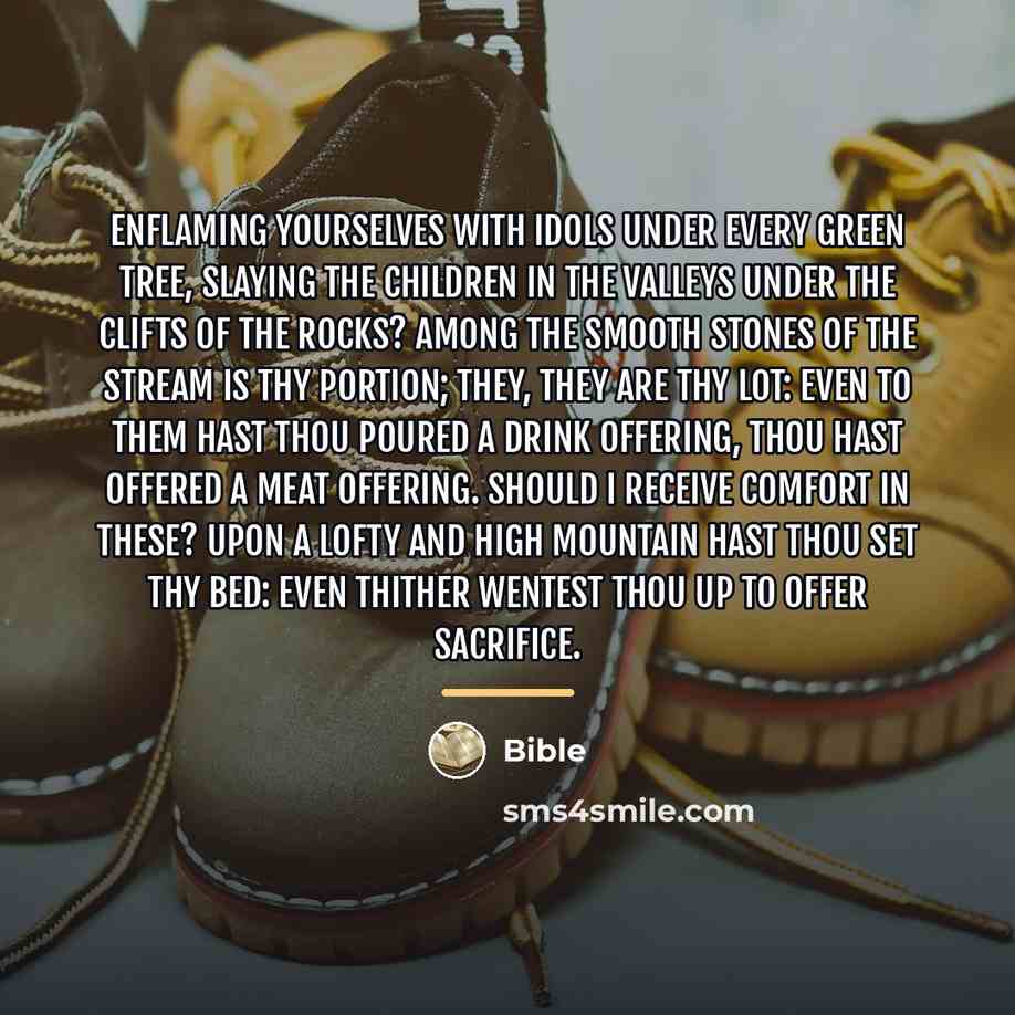 “Enflaming yourselves with idols under every green tree, slaying the…” quote by Bible