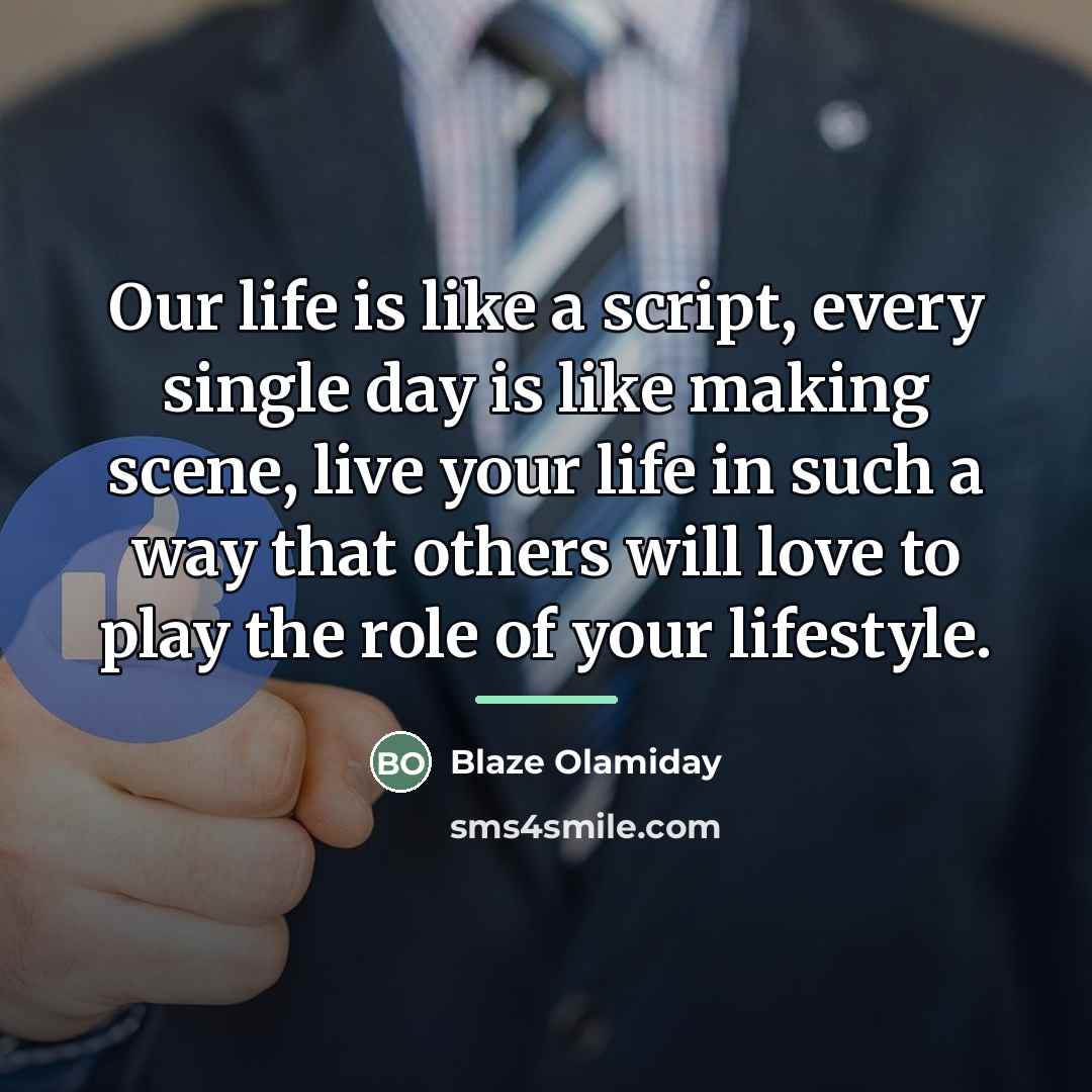 “Our life is like a script, every single day is…” quote by Blaze Olamiday