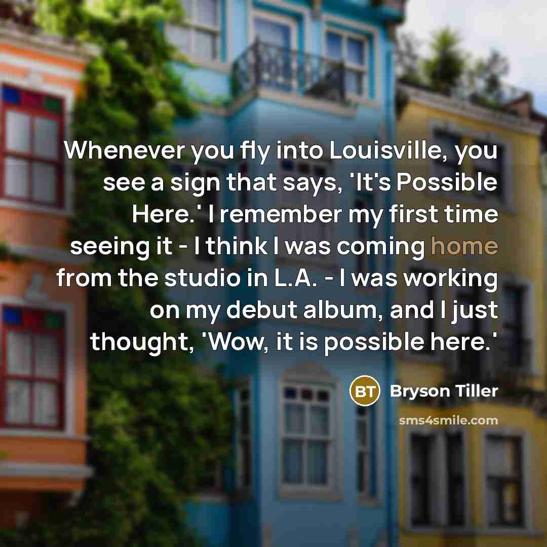 “Whenever you fly into Louisville, you see a sign that…” quote by Bryson Tiller