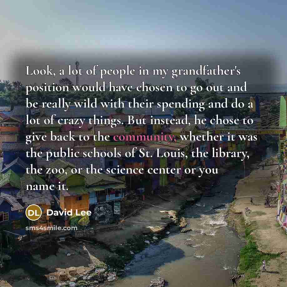 “Look, a lot of people in my grandfather's position would…” quote by David Lee
