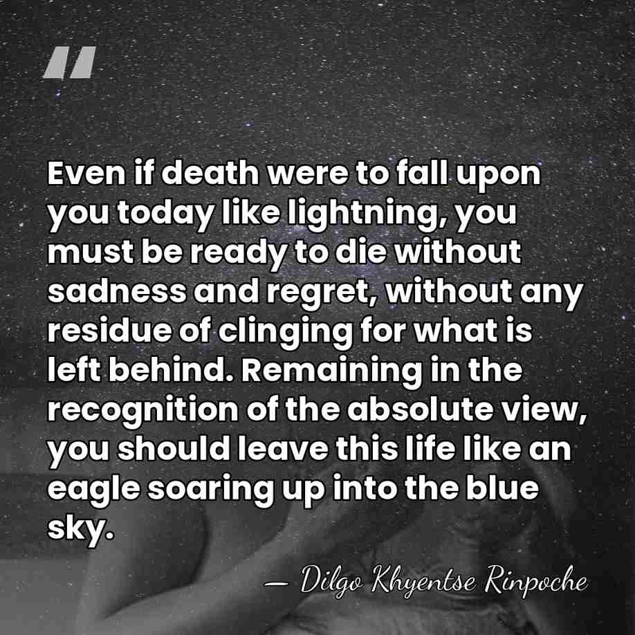 Even if death were to fall upon you today like lightning, you&hellip; - Dilgo Khyentse Rinpoche