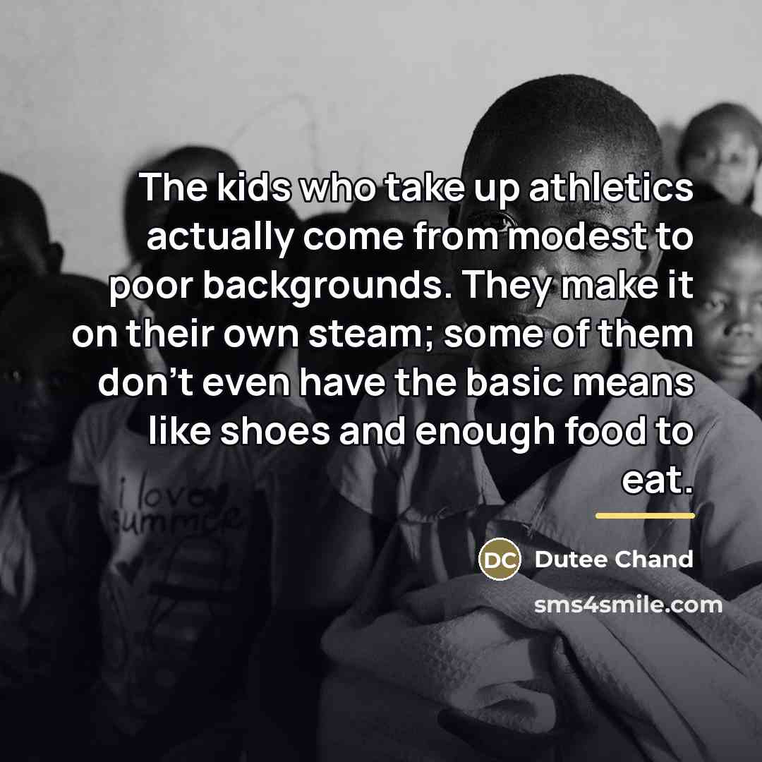 “The kids who take up athletics actually come from modest…” quote by Dutee Chand