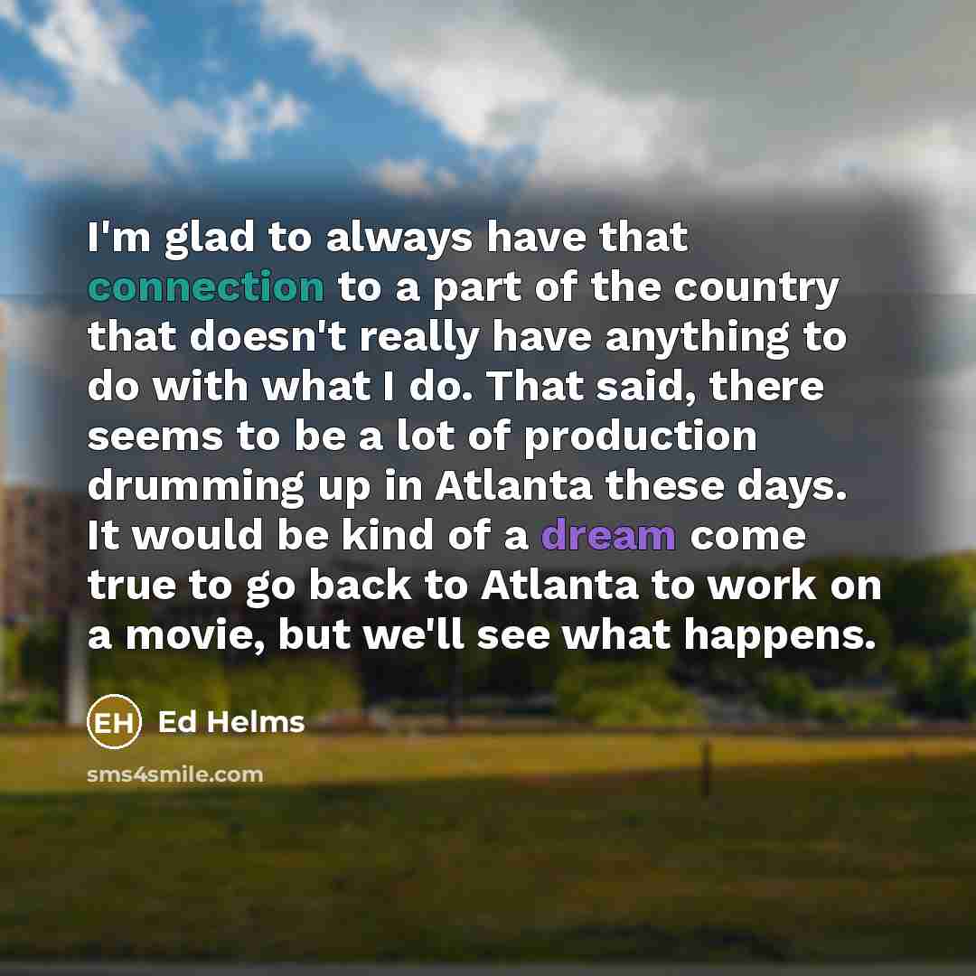 “I'm glad to always have that connection to a part…” quote by Ed Helms