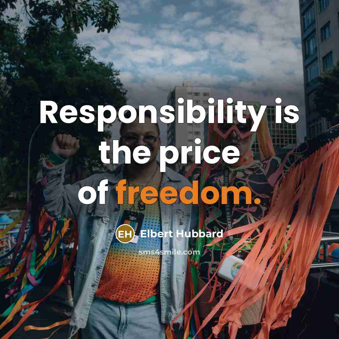 “Responsibility is the price of freedom.…” quote by Elbert Hubbard