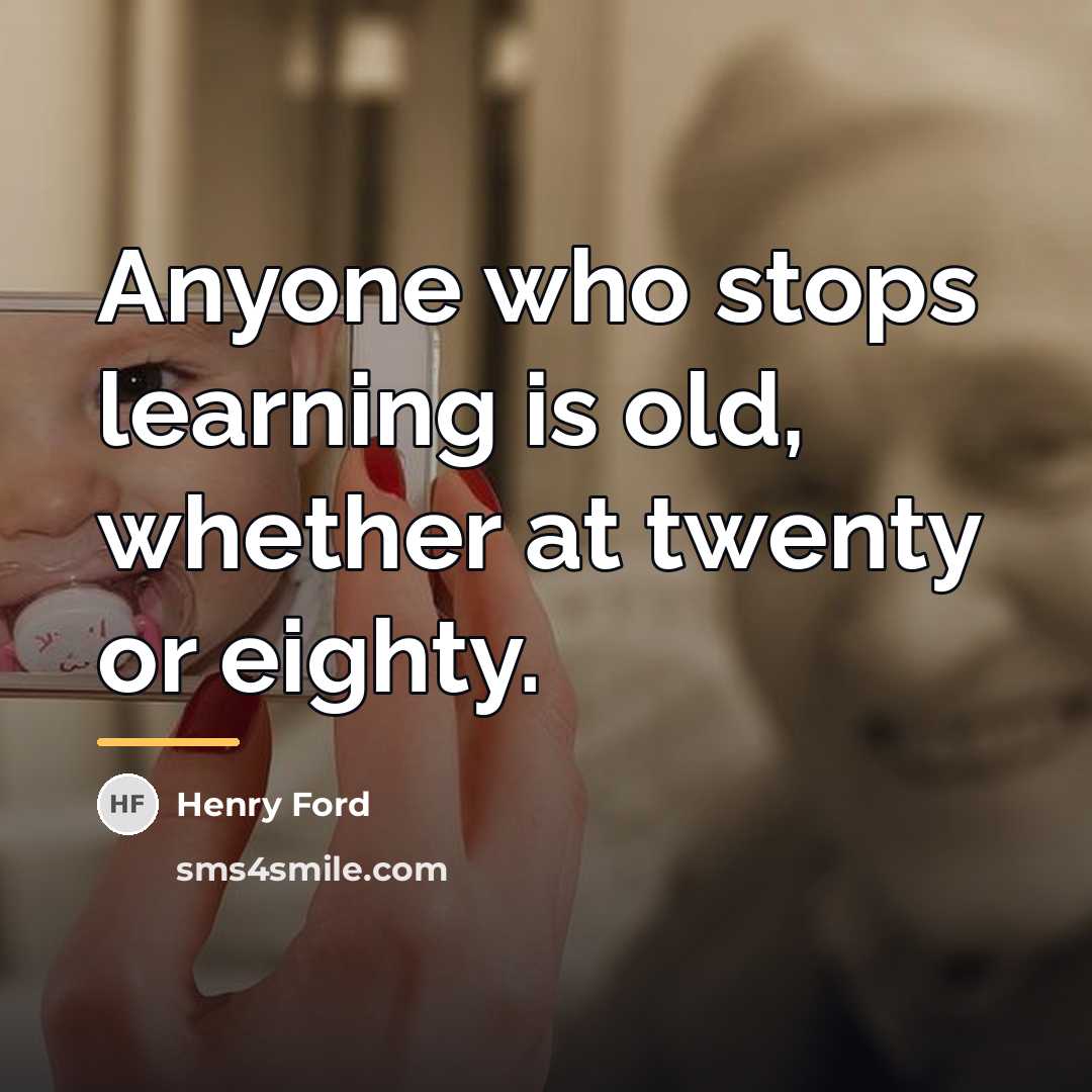 “Anyone who stops learning is old, whether at twenty or…” quote by Henry Ford