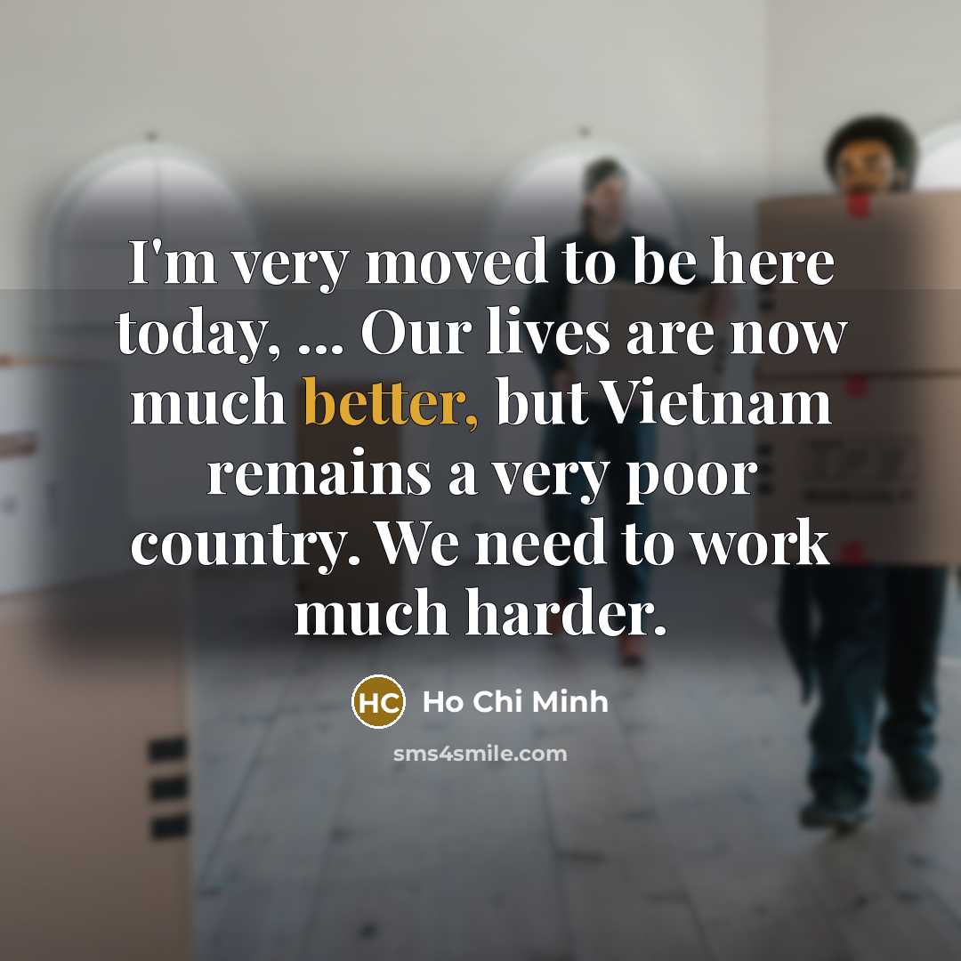 “I'm very moved to be here today, ... Our lives…” quote by Ho Chi Minh