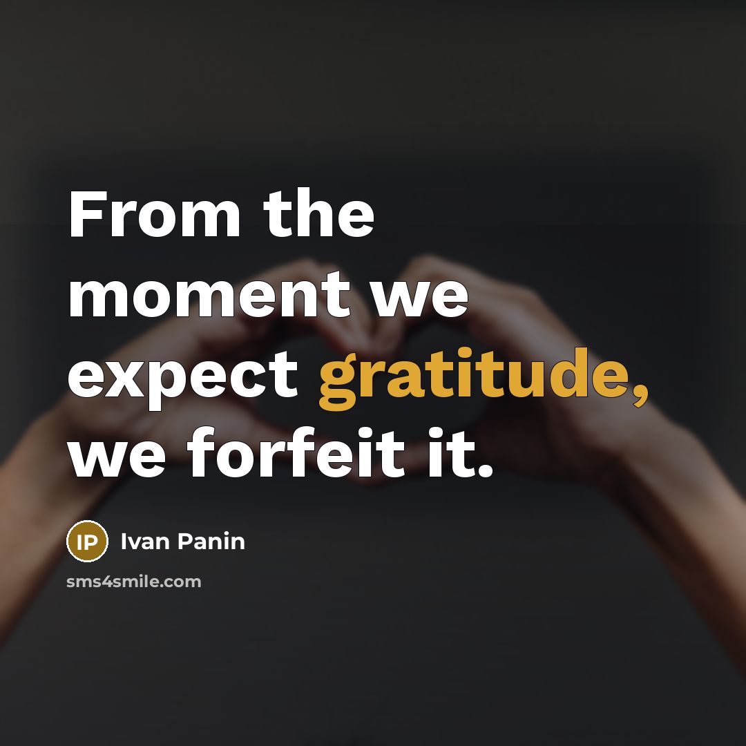 “From the moment we expect gratitude, we forfeit it.…” quote by Ivan Panin