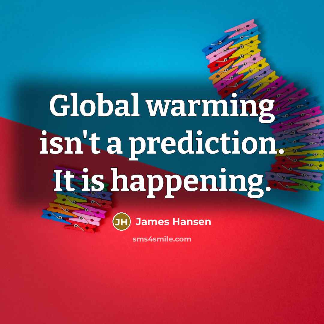 “Global warming isn't a prediction. It is happening.…” quote by James Hansen